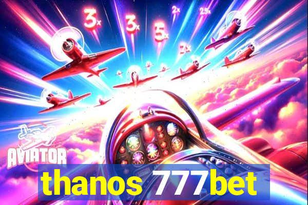 thanos 777bet